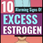 10 Alarming Signs of Excess Estrogen